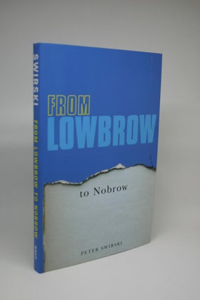 Item #000013 From Lowbrow to Nobrow. Peter Swirski