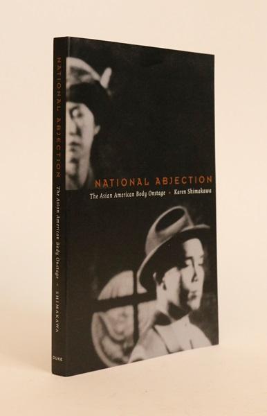 Item #000021 National Abjection: The Asian American Body Onstage. Karen Shimakawa.