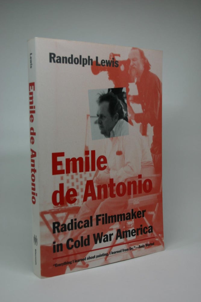 Item #000027 Emile De Antonio: Radical Filmmaker in Cold War America. Randolph Lewis.