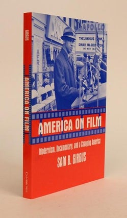 Item #000030 America on Film: Modernism, Documentary, and a Changing America. Sam Girgus B