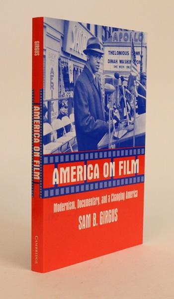 Item #000030 America on Film: Modernism, Documentary, and a Changing America. Sam Girgus B.