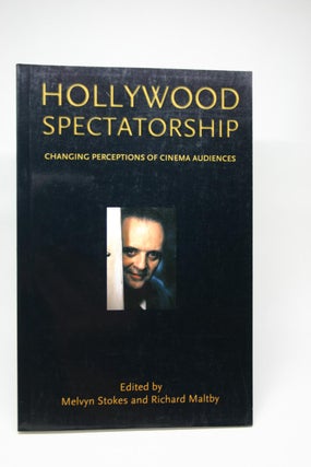 Item #000031 Hollywood Spectatorship: Changing Perceptions of Cinema Audiences. Melvyn Stokes,...