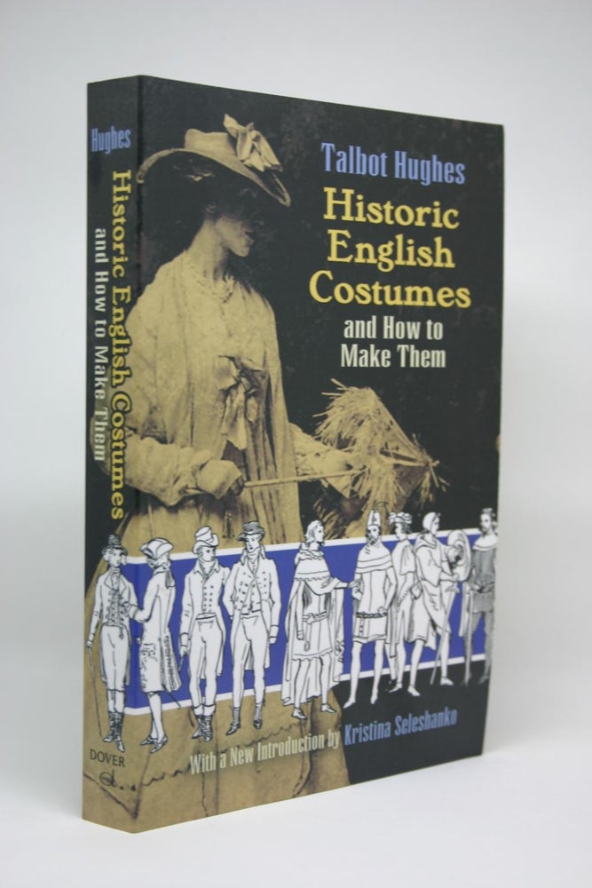 Item #000037 Historic English Costumes and How to Make Them. Talbot Hughes.