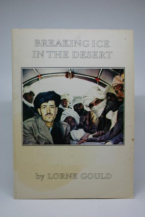 Item #000050 Breaking Ice In The Desert. Lorne Gould