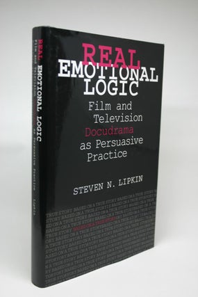Item #000053 Real Emotional Logic: Film and Television Docudrama as Persuasive Practice. Steven...