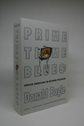 Item #000060 Prime Time Blues: African Americans on Network Television. Donald Bogle