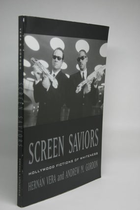 Item #000061 Screen Saviors: Hollywood Fictions of Whiteness. Hernan Vera, Andrew M. Gordon