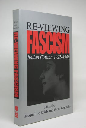 Item #000067 Re-Viewing Fascism: Italian Cinema, 1922-1943. Jacqueline Reich, Piero Garofalo