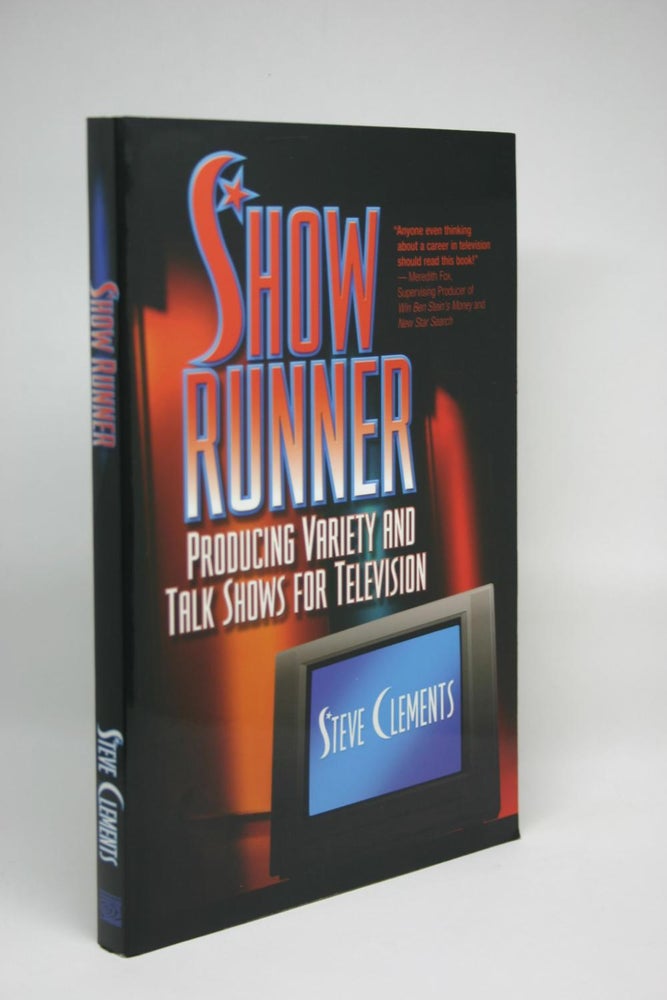 Item #000071 Show Runner: Producing Variety and Talk Shows for Television. Steve Clements.