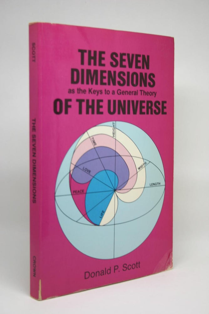 Item #000074 The Seven Dimensions as the Keys to a General Theory of the Universe. Donald P. Scott.