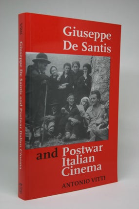 Item #000083 Giuseppe De Santis and Postwar Italian Cinema. Antonio Vitti