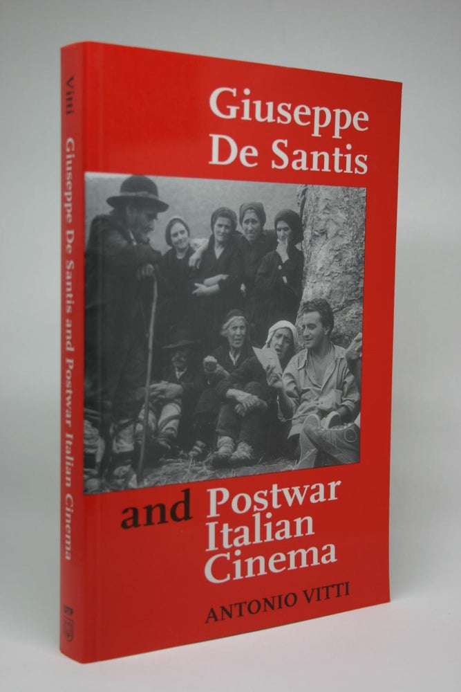 Item #000083 Giuseppe De Santis and Postwar Italian Cinema. Antonio Vitti.
