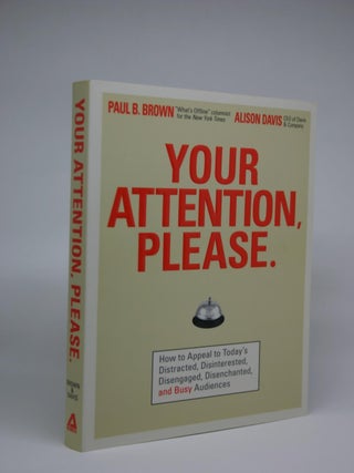 Item #000086 Your Attention, Please. How to Appeal to Today's Distracted, Disinterested,...