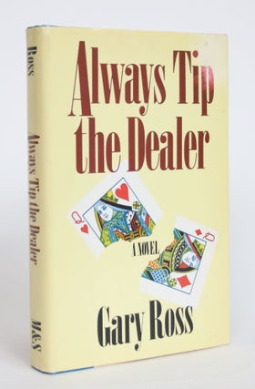 Item #000097 Always Tip the Dealer. Gary Ross