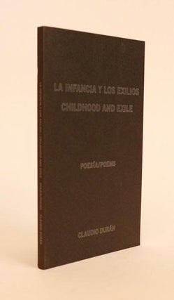 Item #000124 La Infancia Y Los Exilios. Childhood and Exile: Poems. CLAUDIO DURAN