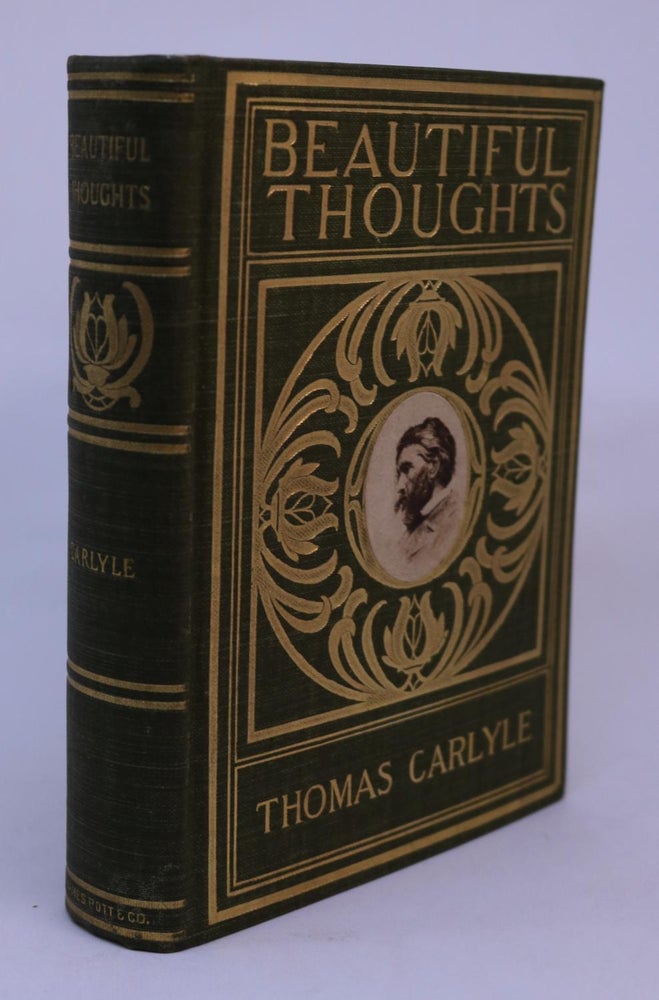 Item #000165 Beautiful Thoughts, Arranged By Philip W. Wilson. Thomas Carlyle.