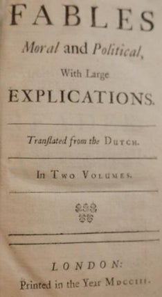 Fables Moral and Political With Large Explications. Translated from the Dutch