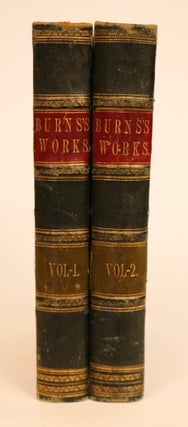 Item #000180 The Works of Robert Burns; With a Complete Life of the Poet, and an Essay on His...