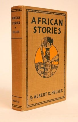 Item #000183 African Stories. Foreward By Franz Boas. Albert D. Helser