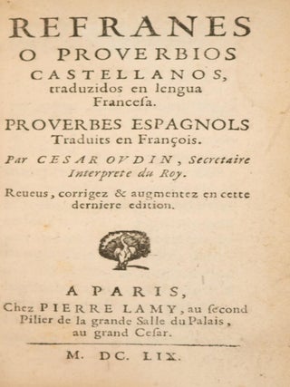 Refranes o Preverbios Castellanos Traduzidos en Lengua Francesa Proverbes Espagnols Traduicts en Francois.