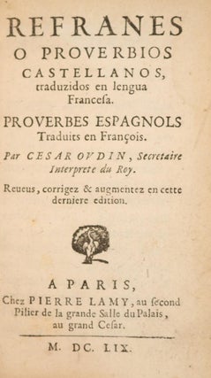 Refranes o Preverbios Castellanos Traduzidos en Lengua Francesa Proverbes Espagnols Traduicts en Francois.