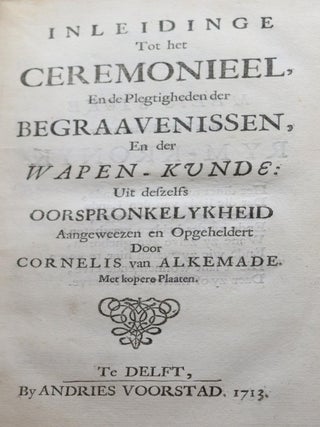Inleidinge Tot Het Ceremoneel, en der Wapen-Kunder: Uit Defzelfs Oorspronkeylkheid Aangeweezen en Opgeheldert.