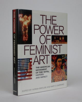 Item #000230 The Power of Feminist Art. The American Movement of the 1970s, History and Impact....