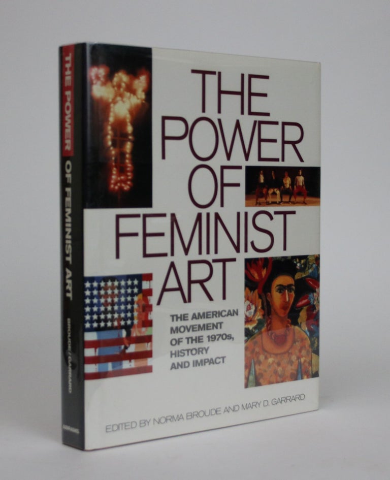 Item #000230 The Power of Feminist Art. The American Movement of the 1970s, History and Impact. Norma Broude, Mary D. Garrad.
