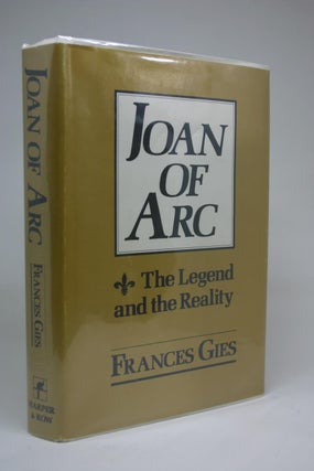 Item #000239 Joan of Arc. The Legend and the Reality. Frances Gies