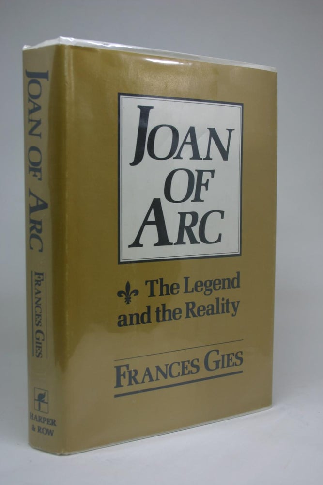 Item #000239 Joan of Arc. The Legend and the Reality. Frances Gies.