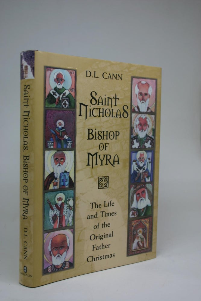 Item #000240 Saint Nicholas. Bishop of Myra. The Life and Times of the Original Father Christmas. D. L. Cann.