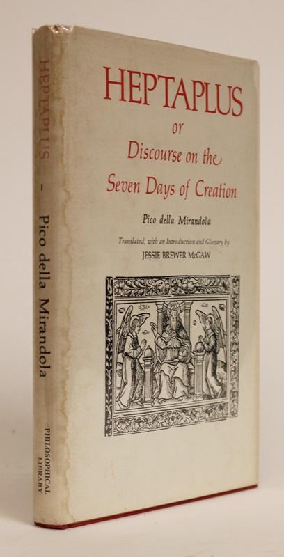 Item #000252 Heptaplus, or Discourse on the Seven Days of Creation. Translated with an Introduction and Glossary By Jessie Brewer McGaw. Pico Della Mirandola.