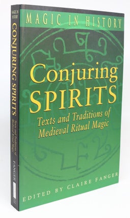 Item #000282 Conjuring Spirits. Texts and Traditions of Medieval Ritual Magic [Magic in History...