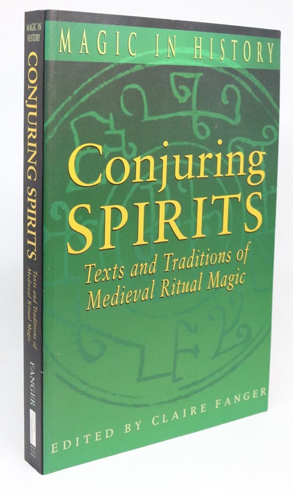 Item #000282 Conjuring Spirits. Texts and Traditions of Medieval Ritual Magic [Magic in History Series]. Claire Fanger.