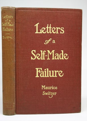 Item #000294 Letters of a Self-Made Failure. Maurice Switzer