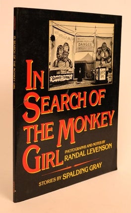 Item #000312 In Search of Monkey Girl. Spalding Gray, Randal Levenson