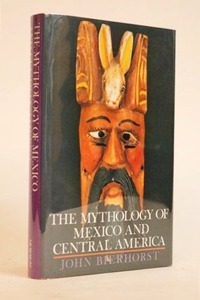 Item #000326 The Mythology of Mexico and Central America. John Bierhorst