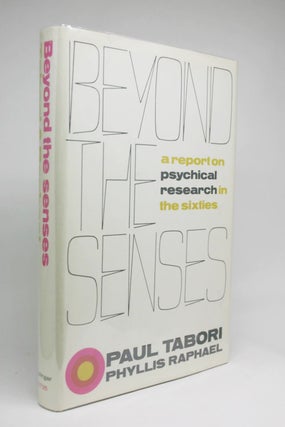 Item #000330 Beyond The Senses. A Report of Psychical Research in the Sixties. Paul Tabori,...