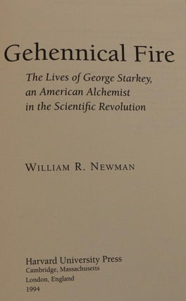 Gehennical Fire. The Lives of George Starkey, an American Alchemist in the Scientific Revolution.