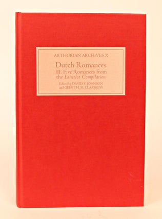 Dutch Romances. Volume III. Five Interpolated Romances from the Lancelot Compilation. [Arthurian Archives X]
