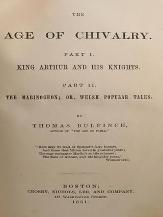 The Age of Chivalry. Part I: King Arthur and His Knights. Part II: The Mabinogeon; or, Welsh Popular Tales.