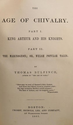 The Age of Chivalry. Part I: King Arthur and His Knights. Part II: The Mabinogeon; or, Welsh Popular Tales.