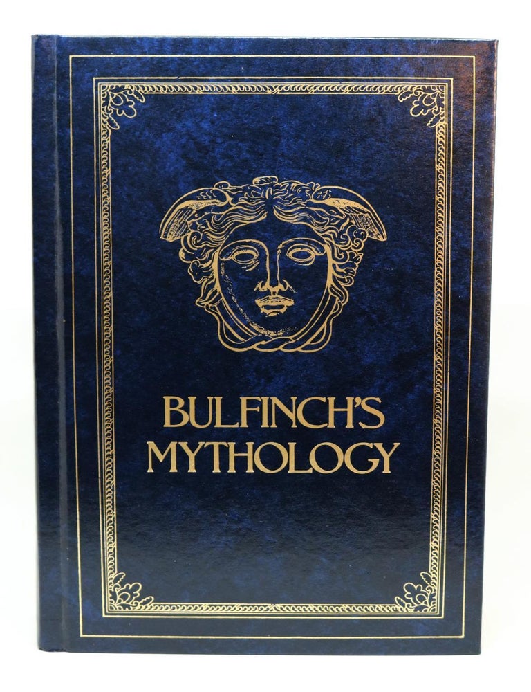 Item #000432 Bulfinch's Mythology [The Age of Fable. The Age of Chivalry. Legends of Charlmagne]. Thomas Bulfinch.