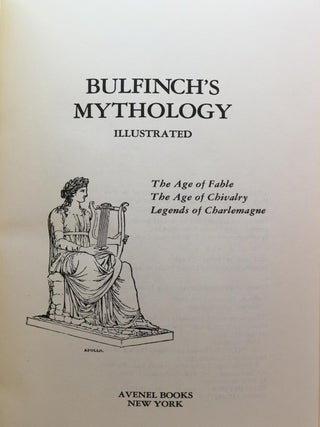 Bulfinch's Mythology [The Age of Fable. The Age of Chivalry. Legends of Charlmagne]