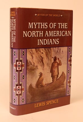 Item #000475 Myths of the North American Indians. Lewis Spence