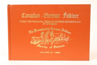 Item #000477 Canadian-German Folklore. Three Pennsylvania German Pioneer Homesteads in Ontario:...