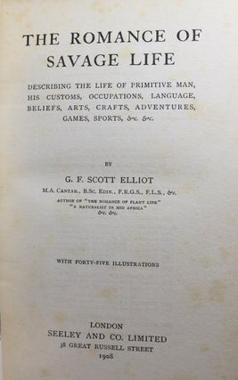 The Romance of Savage Life. Describing Life of Primitive Man, His Customs, Occupations, Language, Beliefs, Arts, Crafts, Adventures, Games, Sports, &c. [The Library of Romance Series]