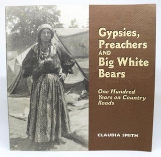Item #000493 Gypsies, Preachers and Big White Bears. One Hundred Years on Country Roads. Claudia...