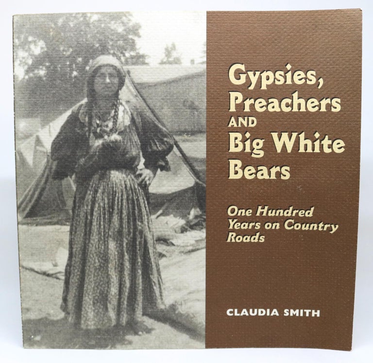 Item #000493 Gypsies, Preachers and Big White Bears. One Hundred Years on Country Roads. Claudia Smith.