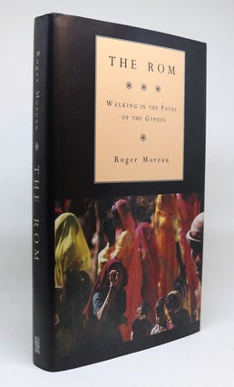 Item #000497 The Rom: Walking in the Paths of the Gypsies. Roger Moreau